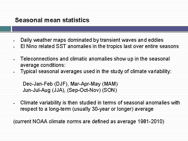 Seasonal mean statistics § § Daily weather maps dominated by transient waves and eddies