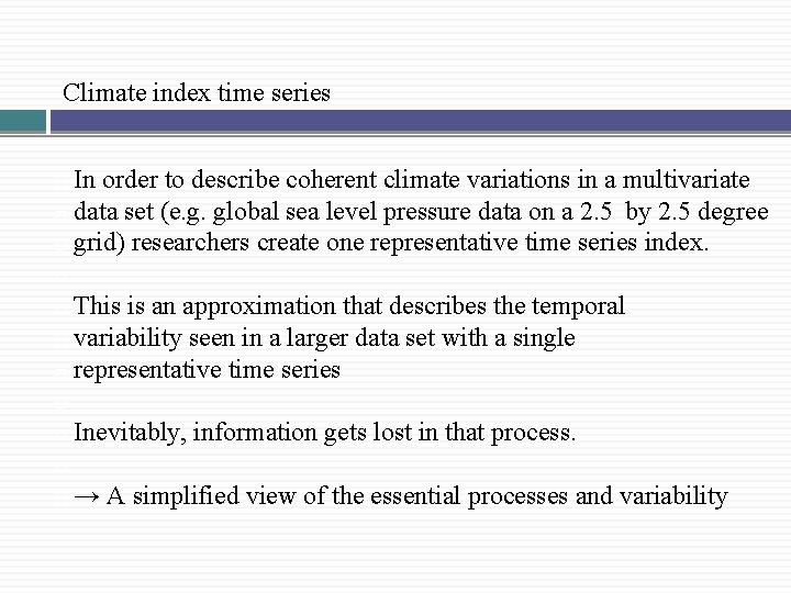 Climate index time series In order to describe coherent climate variations in a multivariate