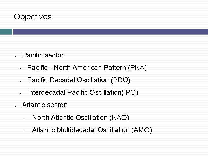 Objectives Pacific sector: § § § Pacific - North American Pattern (PNA) § Pacific