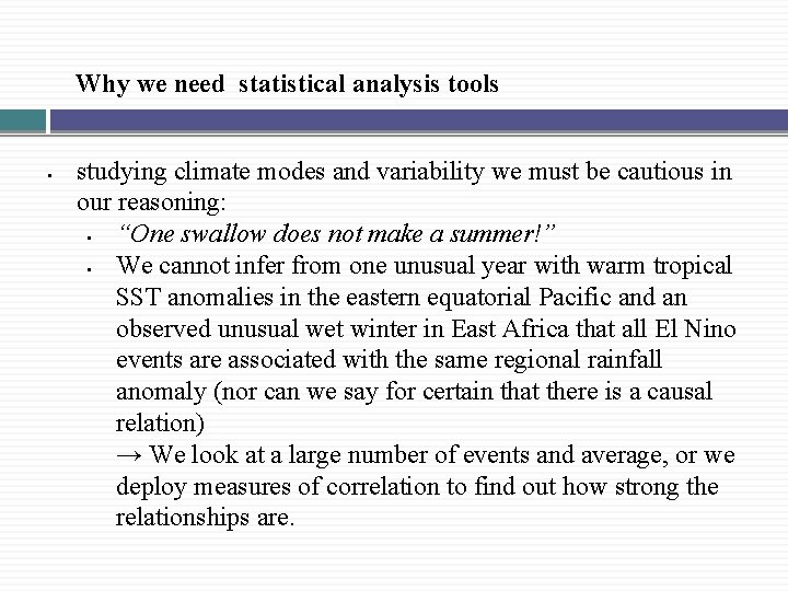 Why we need statistical analysis tools § studying climate modes and variability we must