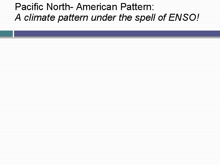 Pacific North- American Pattern: A climate pattern under the spell of ENSO! 