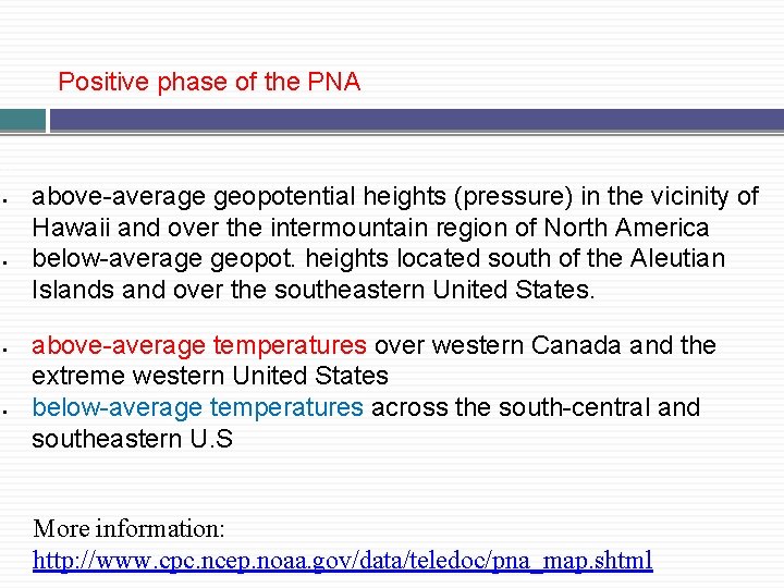 Positive phase of the PNA � § § above-average geopotential heights (pressure) in the