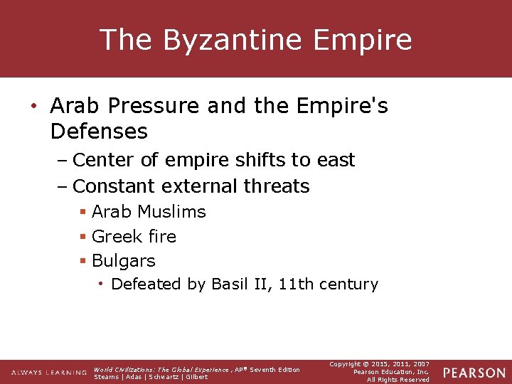 The Byzantine Empire • Arab Pressure and the Empire's Defenses – Center of empire The Byzantine Empire • Arab Pressure and the Empire's Defenses – Center of empire