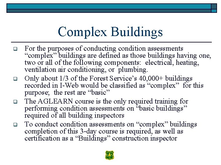 Complex Buildings q q For the purposes of conducting condition assessments “complex” buildings are