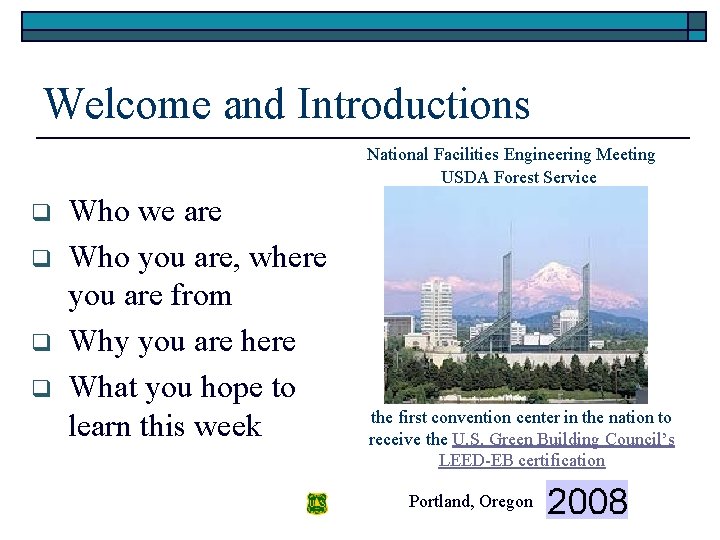 Welcome and Introductions National Facilities Engineering Meeting USDA Forest Service q q Who we