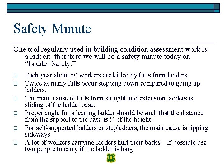 Safety Minute One tool regularly used in building condition assessment work is a ladder;