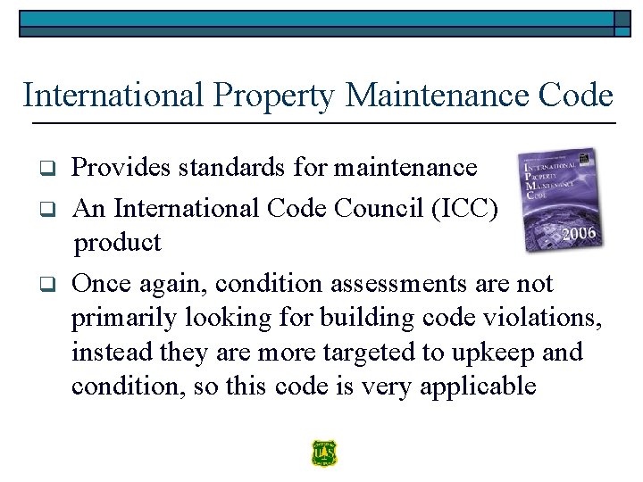 International Property Maintenance Code q q q Provides standards for maintenance An International Code