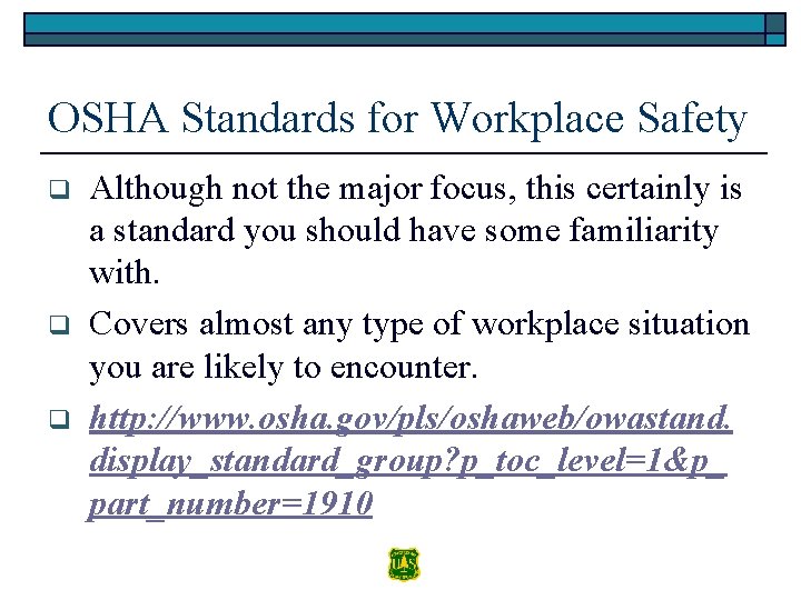 OSHA Standards for Workplace Safety q q q Although not the major focus, this