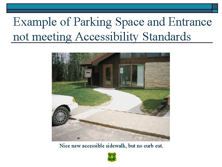 Example of Parking Space and Entrance not meeting Accessibility Standards Nice new accessible sidewalk,
