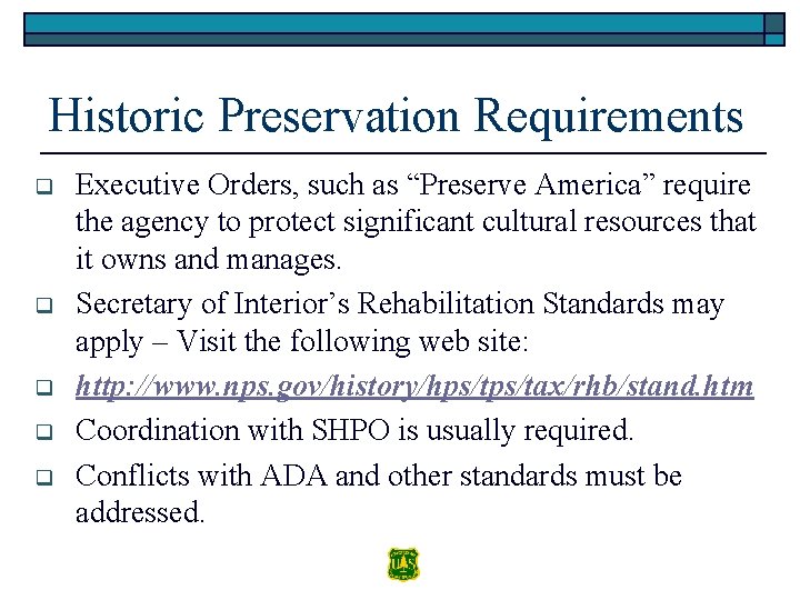 Historic Preservation Requirements q q q Executive Orders, such as “Preserve America” require the