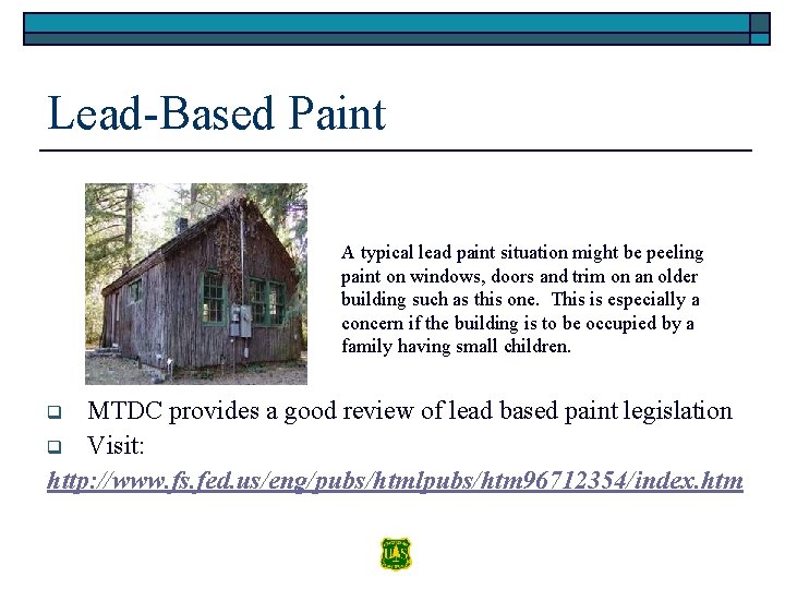 Lead-Based Paint A typical lead paint situation might be peeling paint on windows, doors