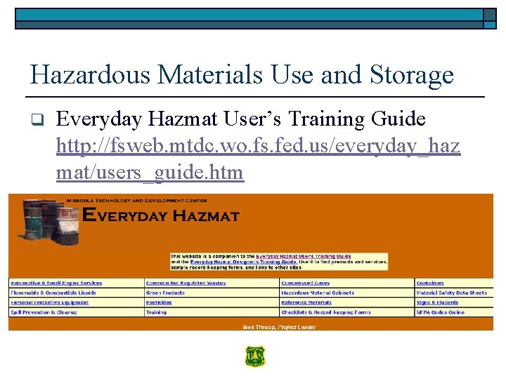 Hazardous Materials Use and Storage q Everyday Hazmat User’s Training Guide http: //fsweb. mtdc.