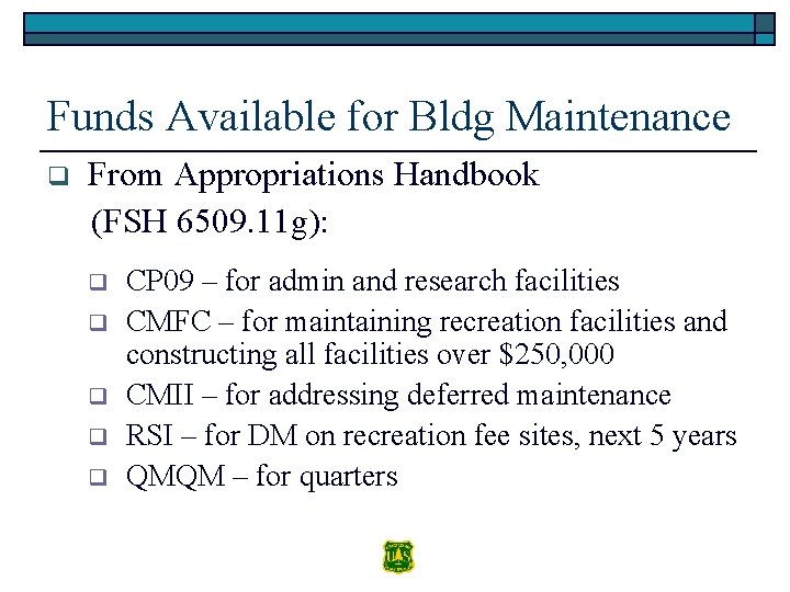 Funds Available for Bldg Maintenance q From Appropriations Handbook (FSH 6509. 11 g): q