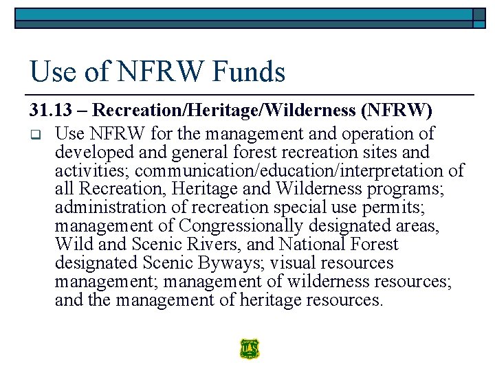 Use of NFRW Funds 31. 13 – Recreation/Heritage/Wilderness (NFRW) q Use NFRW for the