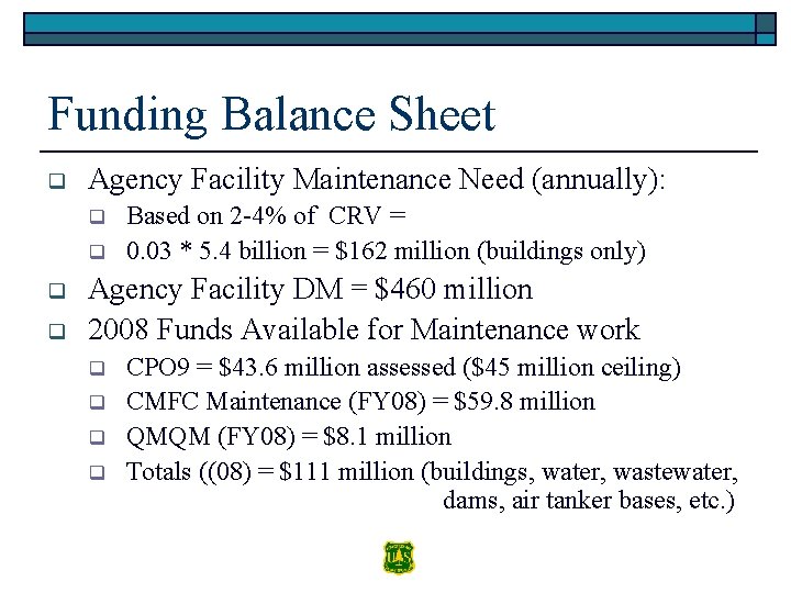 Funding Balance Sheet q Agency Facility Maintenance Need (annually): q q Based on 2