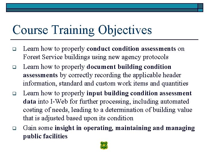Course Training Objectives q q Learn how to properly conduct condition assessments on Forest