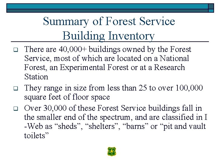 Summary of Forest Service Building Inventory q q q There are 40, 000+ buildings