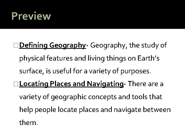 Preview �Defining Geography- Geography, the study of physical features and living things on Earth’s