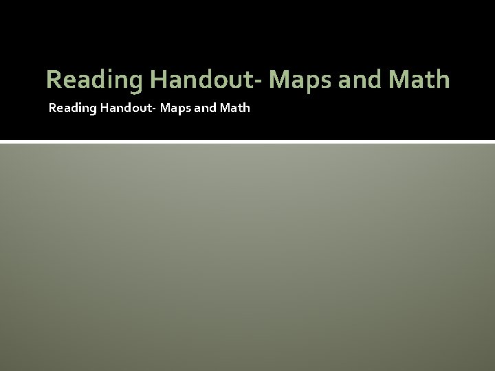 Reading Handout- Maps and Math 