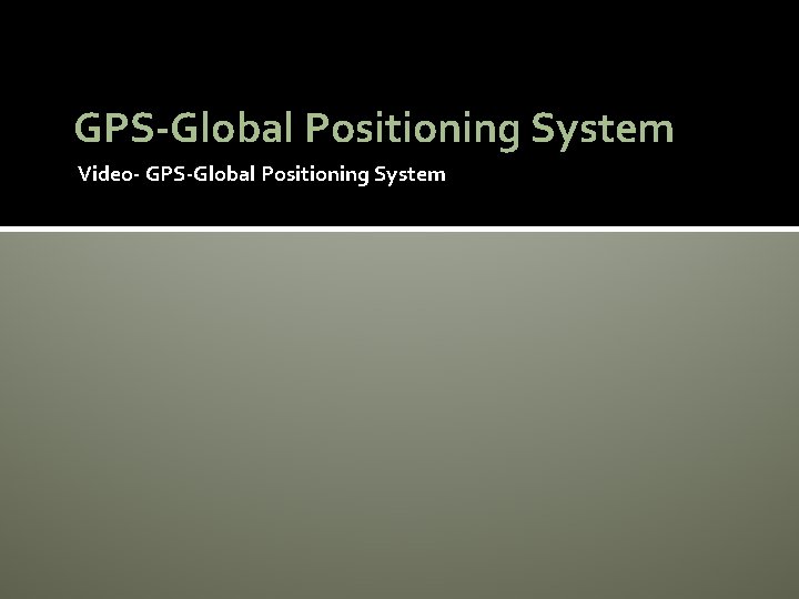 GPS-Global Positioning System Video- GPS-Global Positioning System 