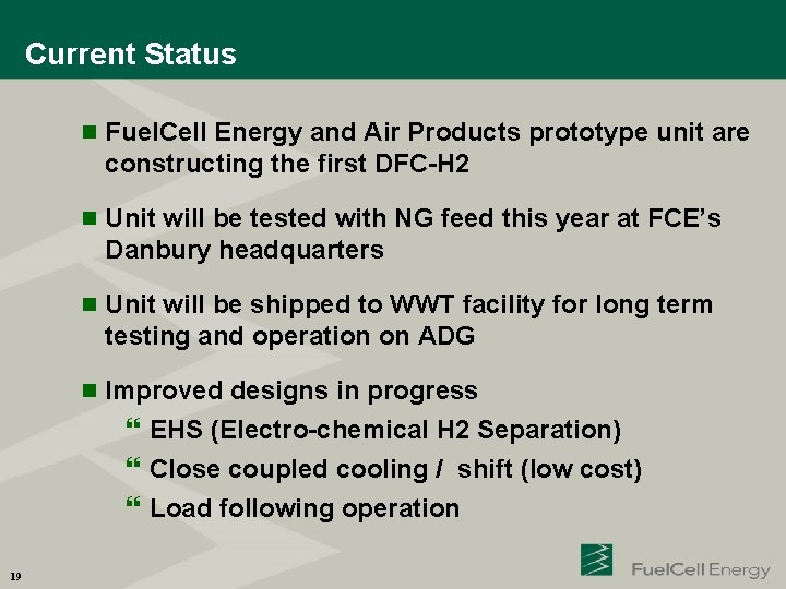 Current Status n Fuel. Cell Energy and Air Products prototype unit are constructing the