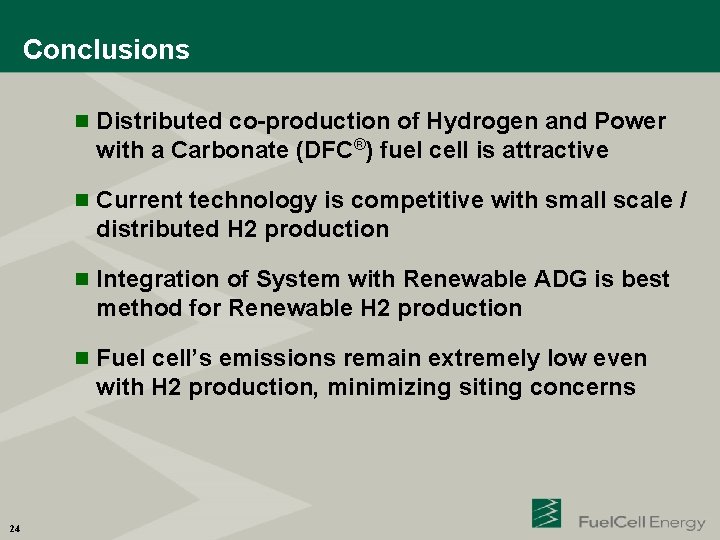 Conclusions n Distributed co-production of Hydrogen and Power with a Carbonate (DFC®) fuel cell