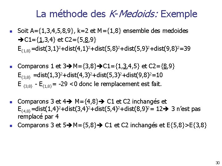 La méthode des K-Medoids: Exemple n n Soit A={1, 3, 4, 5, 8, 9},