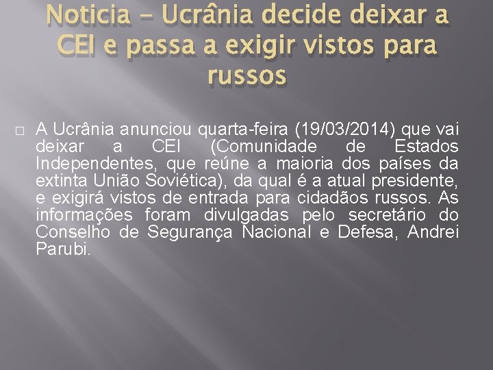 Noticia - Ucrânia decide deixar a CEI e passa a exigir vistos para russos