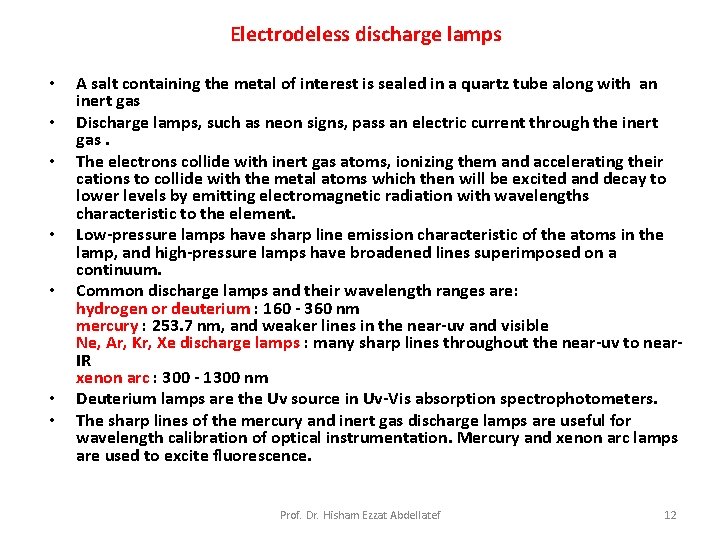 Electrodeless discharge lamps • • A salt containing the metal of interest is sealed