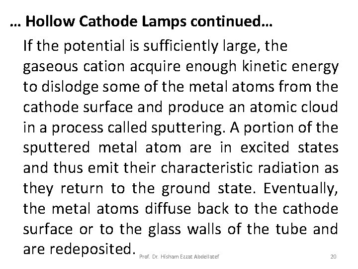 … Hollow Cathode Lamps continued… If the potential is sufficiently large, the gaseous cation