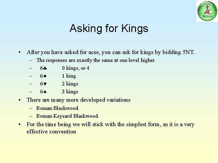 Asking for Kings • After you have asked for aces, you can ask for