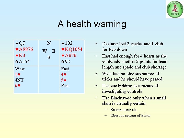 A health warning QJ A 9876 K 3 AJ 54 West 1 4 NT
