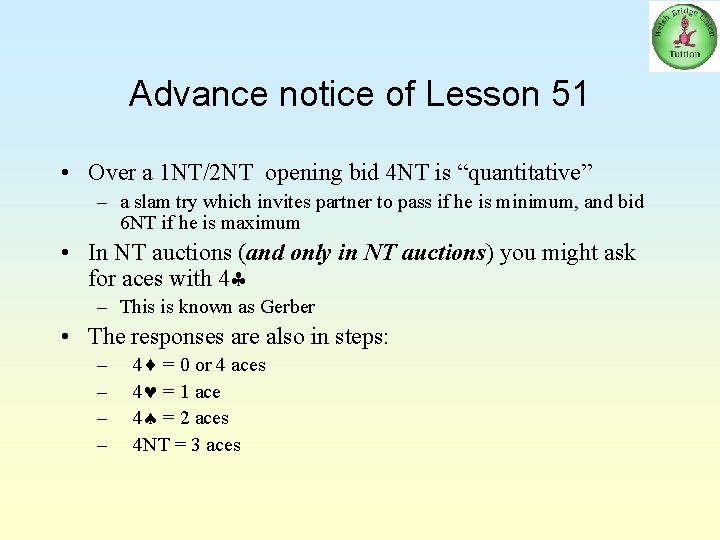 Advance notice of Lesson 51 • Over a 1 NT/2 NT opening bid 4