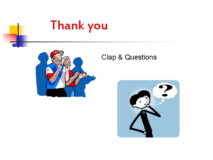 Thank you Clap & Questions 