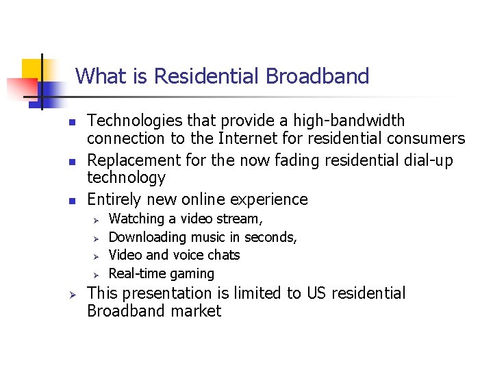 What is Residential Broadband n n n Technologies that provide a high-bandwidth connection to