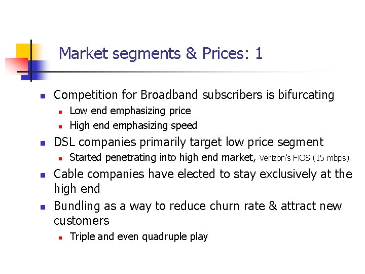 Market segments & Prices: 1 n Competition for Broadband subscribers is bifurcating n n