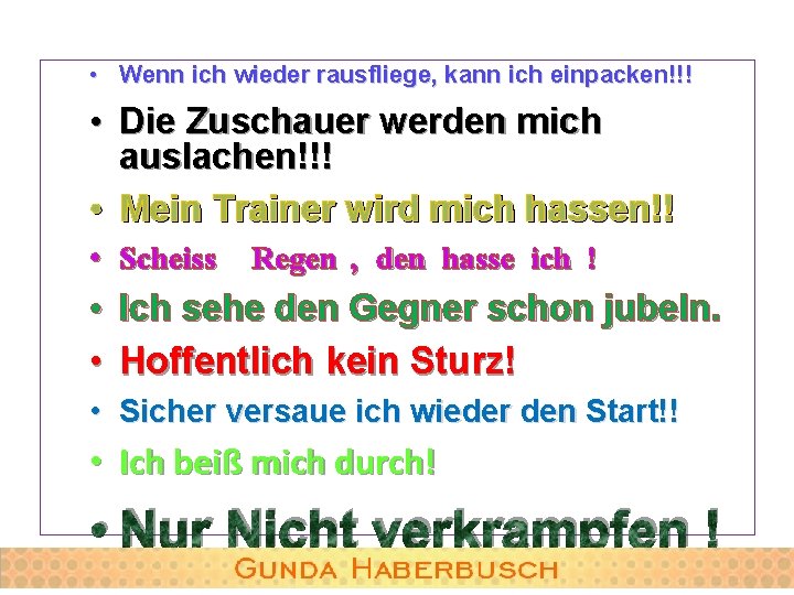  • Wenn ich wieder rausfliege, kann ich einpacken!!! • Die Zuschauer werden mich