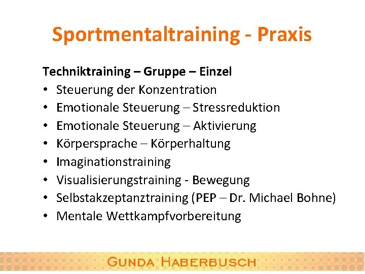 Sportmentaltraining - Praxis Techniktraining – Gruppe – Einzel • Steuerung der Konzentration • Emotionale