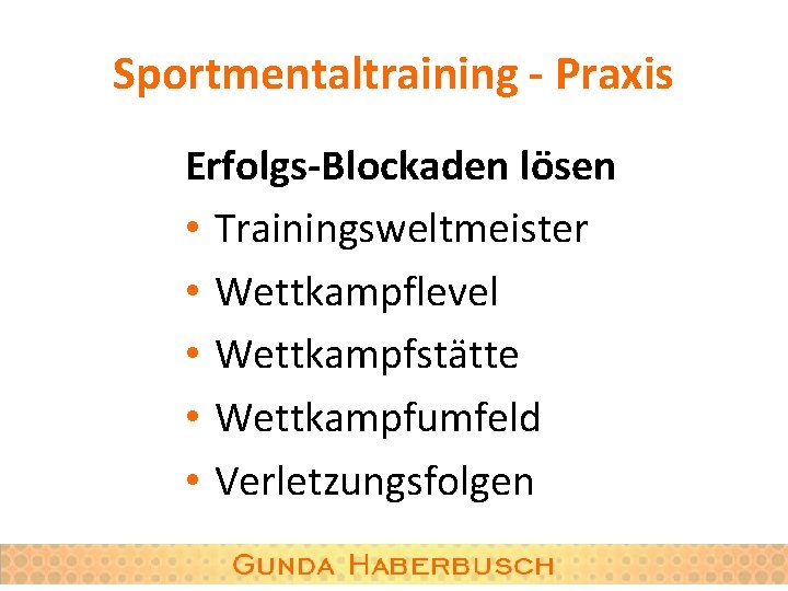 Sportmentaltraining - Praxis Erfolgs-Blockaden lösen • Trainingsweltmeister • Wettkampflevel • Wettkampfstätte • Wettkampfumfeld •