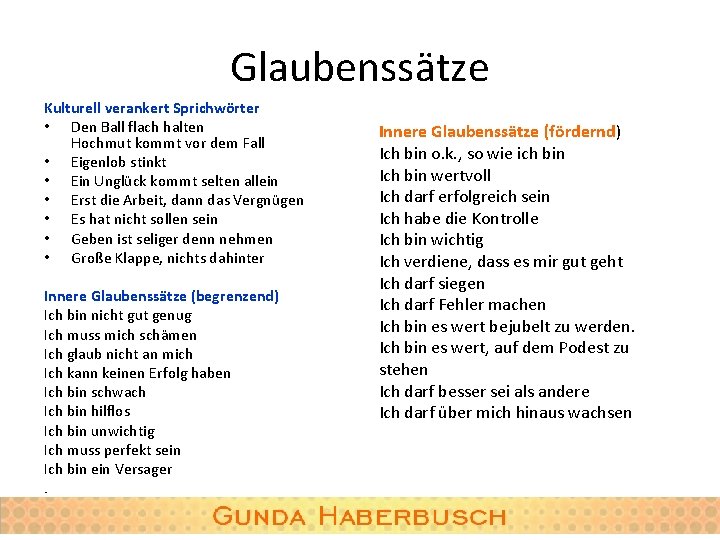 Glaubenssätze Kulturell verankert Sprichwörter • Den Ball flach halten Hochmut kommt vor dem Fall