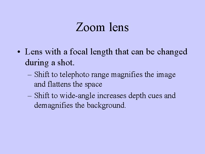 Zoom lens • Lens with a focal length that can be changed during a