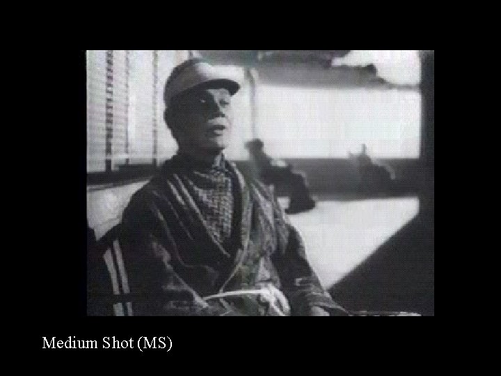Medium Shot (MS) 