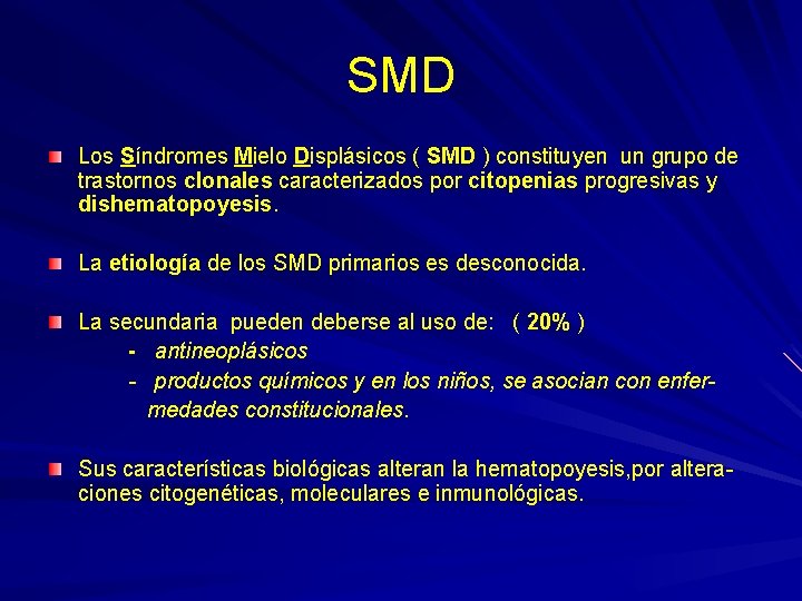 SMD Los Síndromes Mielo Displásicos ( SMD ) constituyen un grupo de trastornos clonales