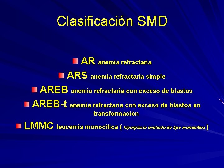 Clasificación SMD AR anemia refractaria ARS anemia refractaria simple AREB anemia refractaria con exceso