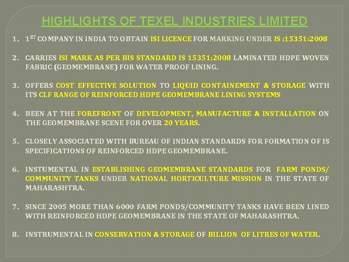 HIGHLIGHTS OF TEXEL INDUSTRIES LIMITED 1. 1 ST COMPANY IN INDIA TO OBTAIN ISI