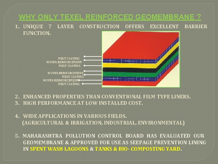 WHY ONLY TEXEL REINFORCED GEOMEMBRANE ? 1. UNIQUE 7 LAYER CONSTRUCTION OFFERS EXCELLENT BARRIER