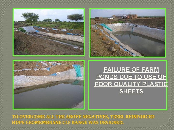 FAILURE OF FARM PONDS DUE TO USE OF POOR QUALITY PLASTIC SHEETS TO OVERCOME