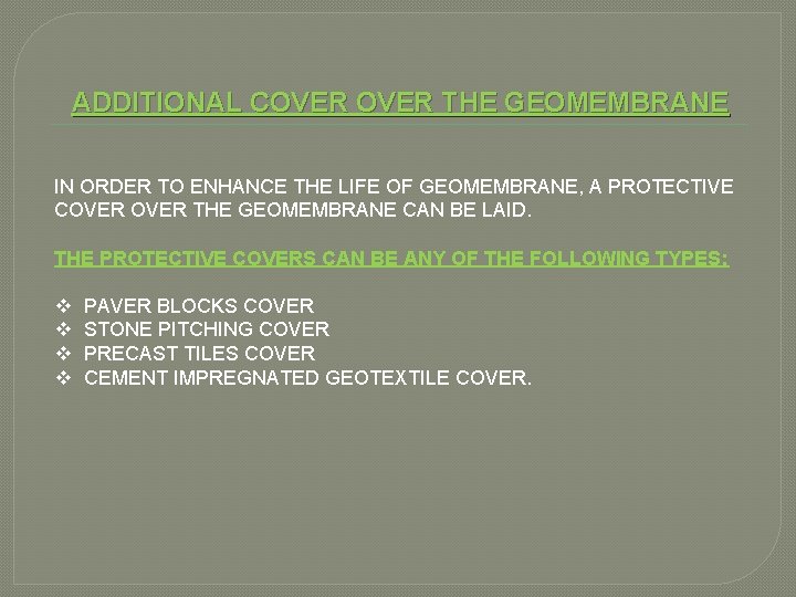 ADDITIONAL COVER THE GEOMEMBRANE IN ORDER TO ENHANCE THE LIFE OF GEOMEMBRANE, A PROTECTIVE