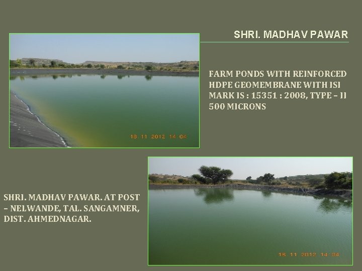 SHRI. MADHAV PAWAR FARM PONDS WITH REINFORCED HDPE GEOMEMBRANE WITH ISI MARK IS :