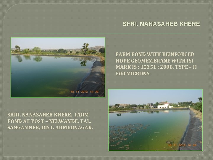 SHRI. NANASAHEB KHERE FARM POND WITH REINFORCED HDPE GEOMEMBRANE WITH ISI MARK IS :